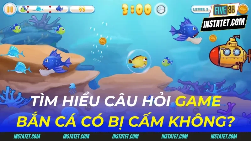 game bắn cá có bị cấm không