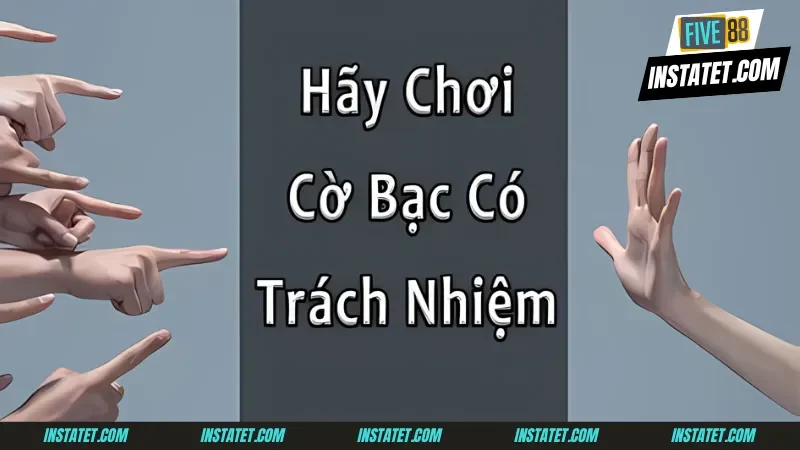 Người không chơi có trách nhiệm cần phải làm gì