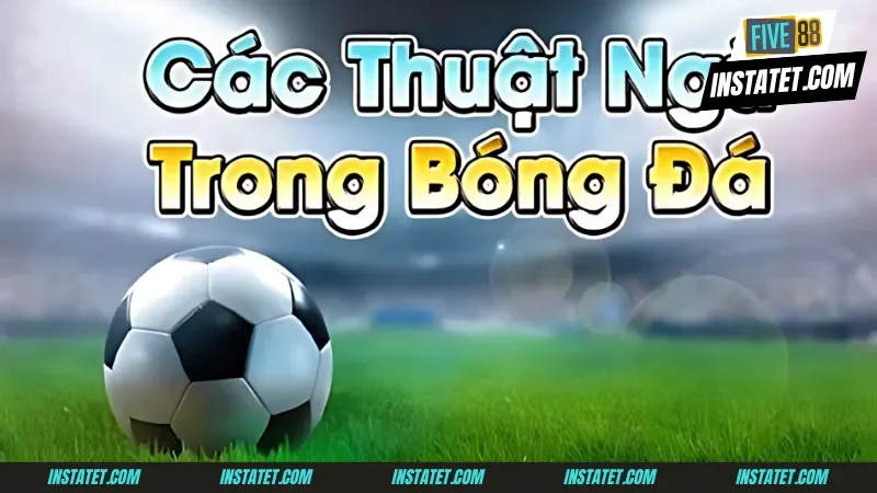 Thuật ngữ cá cược bóng đá sử dụng trong đội hình trận đấu